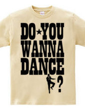 DO YOU WANNA DANCE