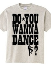 DO YOU WANNA DANCE