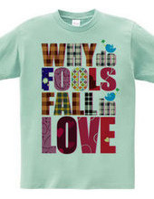 WHY DO FOOLS FALL IN LOVE
