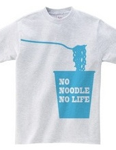 NO NOODLE NO LIFE(B)