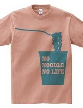 NO NOODLE NO LIFE(B)