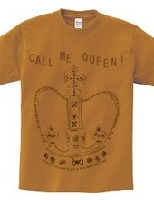  call me Queen !