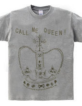  call me Queen !