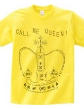  call me Queen !