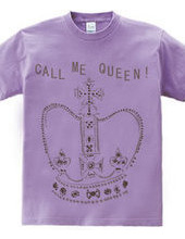  call me Queen !