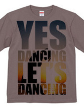 Yes Dancing Let's Dancing