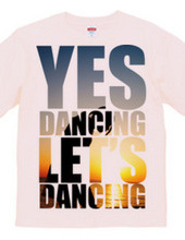 Yes Dancing Let s Dancing