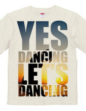 Yes Dancing Let's Dancing