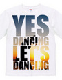 Yes Dancing Let s Dancing