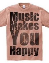 Music Makes You Happy
