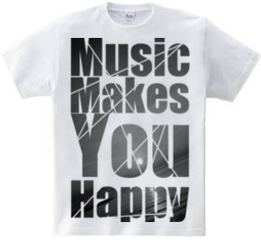 Music Makes You Happy