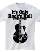 IT s ONLY ROCK &ROLL