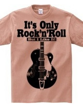 IT S ONLY ROCK&ROLL