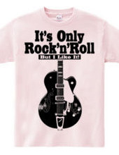 IT S ONLY ROCK&ROLL