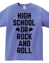 HIGH SCHOOL OR ROCK AND ROLL