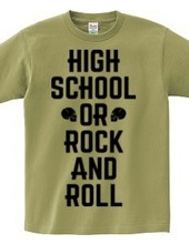 HIGH SCHOOL OR ROCK AND ROLL