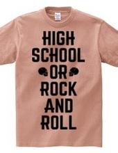 HIGH SCHOOL OR ROCK AND ROLL