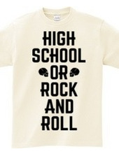 HIGH SCHOOL OR ROCK AND ROLL