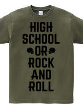 HIGH SCHOOL OR ROCK AND ROLL