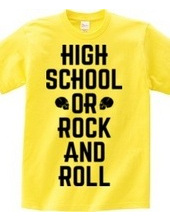 HIGH SCHOOL OR ROCK AND ROLL