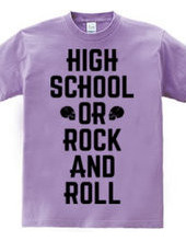 HIGH SCHOOL OR ROCK AND ROLL