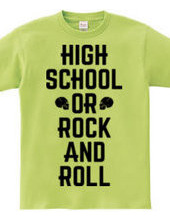 HIGH SCHOOL OR ROCK AND ROLL