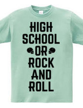 HIGH SCHOOL OR ROCK AND ROLL