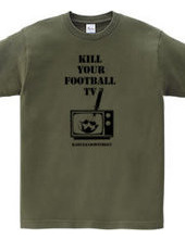 KILL YOUR FOOTBALL TV