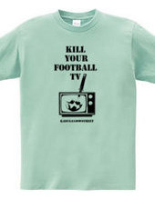 KILL YOUR FOOTBALL TV