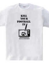 KILL YOUR FOOTBALL TV