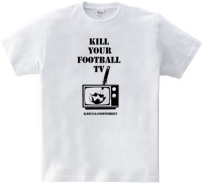 KILL YOUR FOOTBALL TV