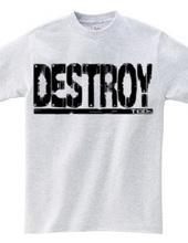 Destroy