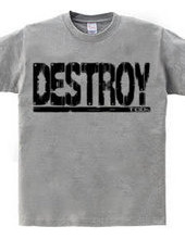 Destroy