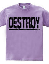 Destroy