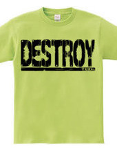 Destroy