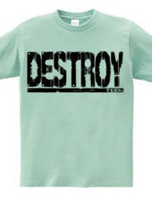 Destroy