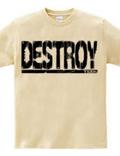 Destroy