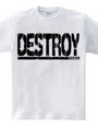 Destroy