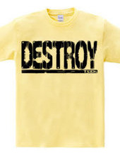 Destroy