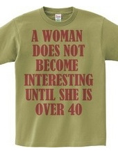 A woman does not become interesting unti