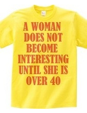 A woman does not become interesting unti