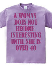 A woman does not become interesting unti