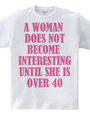 A woman does not become interesting unti