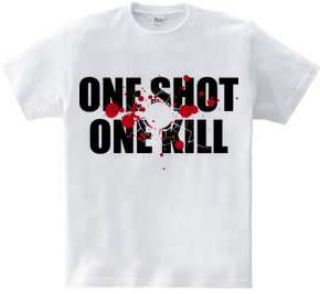 ONE SHOT ONE KILL