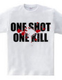 ONE SHOT ONE KILL