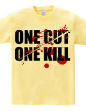 ONE CUT ONE KILL