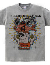 Finally,Money fish