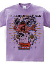 Finally,Money fish