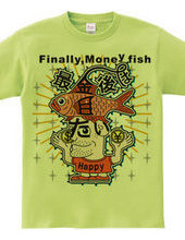 Finally,Money fish