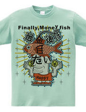 Finally,Money fish
